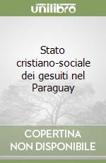 Stato cristiano-sociale dei gesuiti nel Paraguay