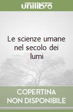 Le scienze umane nel secolo dei lumi