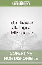 Introduzione alla logica delle scienze libro