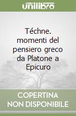 Téchne. momenti del pensiero greco da Platone a Epicuro libro