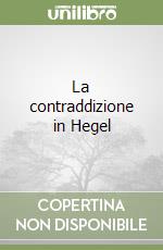 La contraddizione in Hegel libro