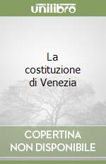 La costituzione di Venezia libro