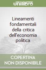 Lineamenti fondamentali della critica dell'economia politica libro