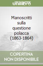 Manoscritti sulla questione polacca (1863-1864) libro