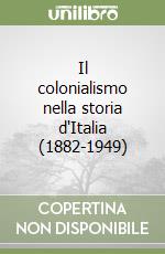 Il colonialismo nella storia d'Italia (1882-1949) libro