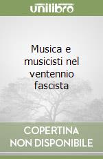 Musica e musicisti nel ventennio fascista libro