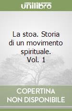 La stoa. Storia di un movimento spirituale. Vol. 1 libro