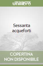 Sessanta acqueforti libro