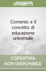 Comenio e il concetto di educazione universale libro