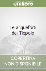 Le acqueforti dei Tiepolo libro