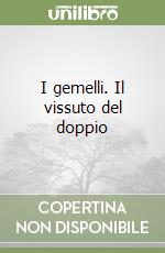 I gemelli. Il vissuto del doppio libro