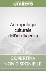 Antropologia culturale dell'intelligenza