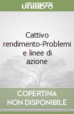 Cattivo rendimento-Problemi e linee di azione libro