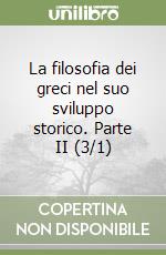 La filosofia dei greci nel suo sviluppo storico. Parte II (3/1) libro