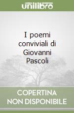 I poemi conviviali di Giovanni Pascoli libro