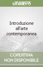 Introduzione all'arte contemporanea libro