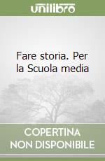 Fare storia. Per la Scuola media (2) libro
