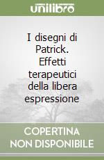 I disegni di Patrick. Effetti terapeutici della libera espressione