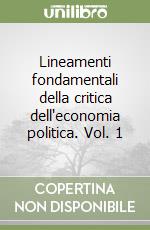 Lineamenti fondamentali della critica dell'economia politica. Vol. 1 libro