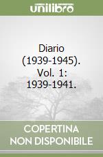 Diario (1939-1945). Vol. 1: 1939-1941. libro