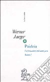 Paideia. La formazione dell'uomo greco (rist. anast.). Vol. 1: L'Età arcaica. Apogeo e crisi dello spirito attico. libro