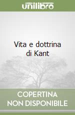 Vita e dottrina di Kant libro