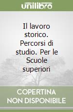 Il lavoro storico. Percorsi di studio. Per le Scuole superiori (2) libro