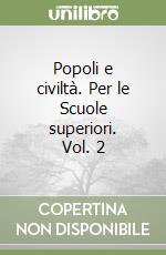 Popoli e civiltà. Per le Scuole superiori. Vol. 2 libro