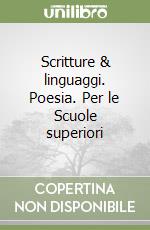 Scritture & linguaggi. Poesia. Per le Scuole superiori libro