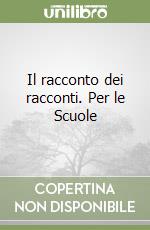 Il racconto dei racconti. Per le Scuole libro