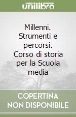 Millenni. Strumenti e percorsi. Corso di storia per la Scuola media (3) (3) libro