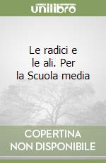 Le radici e le ali. Per la Scuola media (3)