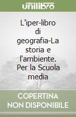 L'iper-libro di geografia-La storia e l'ambiente. Per la Scuola media (1) libro