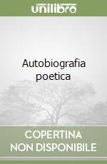 Autobiografia poetica libro