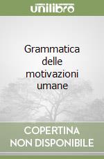 Grammatica delle motivazioni umane libro