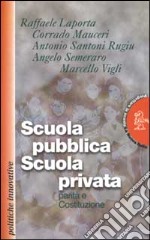 Scuola pubblica/scuola privata. Parità e Costituzione libro