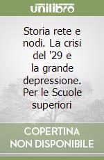 Storia rete e nodi. La crisi del '29 e la grande depressione. Per le Scuole superiori