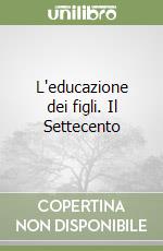 L'educazione dei figli. Il Settecento libro
