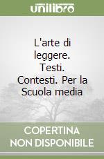 L'arte di leggere. Testi. Contesti. Per la Scuola media (3) libro