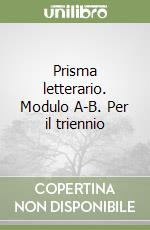 Prisma letterario. Modulo A-B. Per il triennio (2) libro