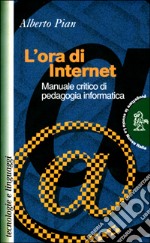 L'ora di Internet. Manuale critico di pedagogia informatica libro