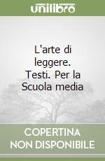 L'arte di leggere. Testi. Per la Scuola media (2) libro