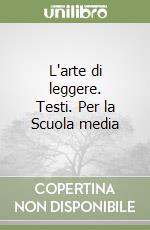 L'arte di leggere. Testi. Per la Scuola media (3) libro