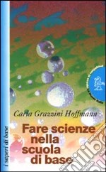 Fare scienze nella scuola di base libro