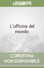 L'officina del mondo libro