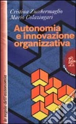 Autonomia e innovazione organizzativa. Le regole dell'autonomia libro