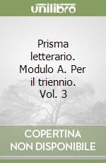 Prisma letterario. Modulo A. Per il triennio. Vol. 3 libro