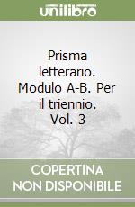 Prisma letterario. Modulo A-B. Per il triennio. Vol. 3 libro