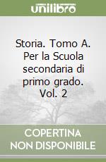 Storia. Tomo A. Per la Scuola secondaria di primo grado. Vol. 2 libro