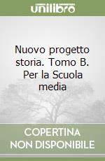 Nuovo progetto storia. Tomo B. Per la Scuola media (3) libro